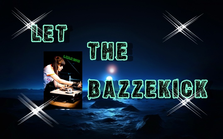 LET THE BAZZEKICK